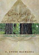 Canticles of the Earth : celebrating the presence of God in nature