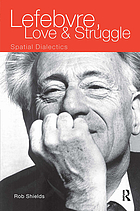 Lefebvre, love and struggle : spatial dialectics