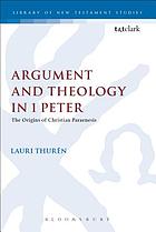 Argument and theology in 1 Peter : the origins of Christian paraenesis