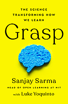Grasp : the science transforming how we learn
