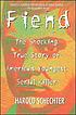 Fiend : the shocking true story of America's youngest... by  Harold Schechter 