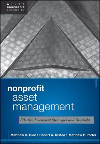 Nonprofit asset management : effective investment strategies and