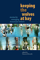 Keeping the wolves at bay : stories by emerging American writers
