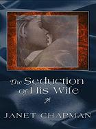 The seduction of his wife
