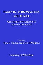 Parents, personalities and power : Welsh-medium schools in South-East Wales