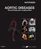 Aortic diseases : clinical diagnostic imaging atlas with DVD