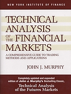 Technical analysis of the financial markets : a comprehensive guide to trading methods and applications