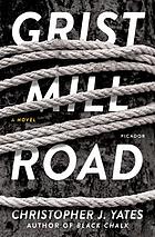 Grist Mill Road : a novel