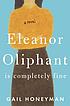 Eleanor Oliphant is completely fine : a novel by Gail Honeyman