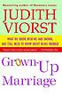 Grown-up marriage : what we know, wish we had... door Judith Viorst