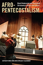 Afro-Pentecostalism : Black Pentecostal and Charismatic Christianity in history and culture