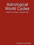 Astrological world cycles : original first edition, copyright 1933