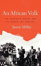 An African Volk : the Apartheid regime and its search for survival