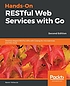 Hands-on RESTful web services with Go : develop... Auteur: Naren Yellavula