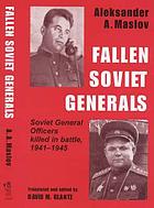 Fallen Soviet generals : Soviet general officers killed in battle, 1941-1945