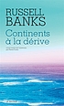 Continents à la dérive : roman by Russell Banks