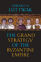 Grand strategy of the byzantine empire.