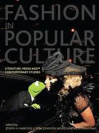 Fashion in popular culture : literature, media and contemporary studies
