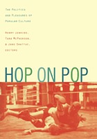Hop on pop : the politics and pleasures of popular culture