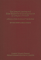 The Liverpool Academy and other exhibitions of contemporary art in Liverpool, 1774-1867 : a history and index of artists and works exhibited