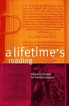 A lifetime's reading : Hispanic essays for Patrick Gallagher