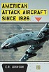 American attack aircraft since 1926 by  E  R Johnson 