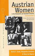 Austrian women in the nineteenth and twentieth centuries : cross-disciplinary perspectives