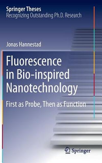Fluorescence In Bio Inspired Nanotechnology First As Probe Then As