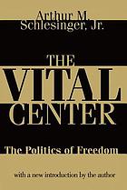 The vital center : the politics of freedom