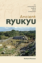 Ancient Ryukyu : an archaeological study of island communities