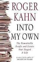 Into my own : the remarkable people and events that shaped a life