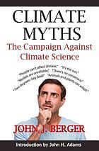 Climate myths : the campaign against climate science