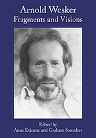 Arnold Wesker : fragments and visions
