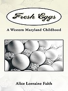 Fresh Eggs : A Western Maryland Childhood.