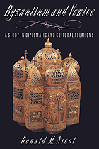 Byzantium and Venice : a study in diplomatic and cultural relations