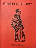Sherlock Holmes in 221 objects : from the collection of Glen S. Miranker