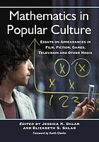 Mathematics in popular culture : essays on appearances in film, fiction, games, television and other media