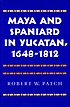 Maya and Spaniard in Yucatan, 1648-1812 by  Robert Patch 