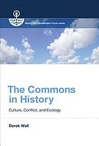 The commons in history : culture, conflict, and ecology