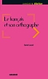 Le français et son orthographe by  Daniel Luzzati 