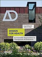 Design for Health : Sustainable Approaches to Therapeutic Architecture