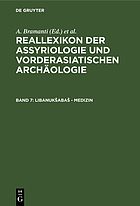 Reallexikon der Assyriologie und Vorderasiatischen Archäologie Bd. 7. Libanukšabaš - Medizin / unter Mitw. von P. Calmeyer ...