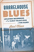 Barrelhouse Blues Location Recording And The Early: Location Recording And The Early Traditions Of The Blues.