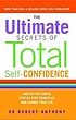 The ultimate secrets of total self confidence ผู้แต่ง: Robert Anthony