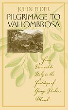 Pilgrimage to Vallombrosa : from Vermont to Italy in the footsteps of George Perkins Marsh