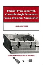 Efficient processing with constraint-logic grammars using grammar compilation