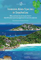 Invasive alien species in Seychelles : why and how to eliminate them? : identification and management of priority species