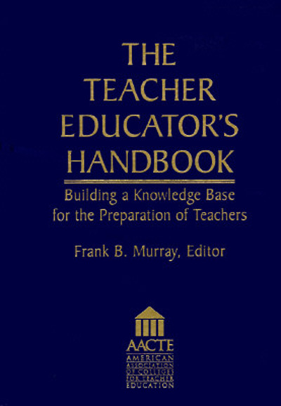 The Teacher Educator's Handbook : Building A Knowledge Base For The ...