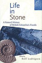 Life in stone : a natural history of British Columbia's fossils