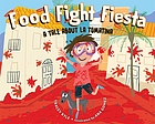 Food Fight Fiesta : a Tale about la Tomatina.